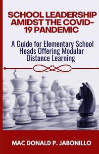 School Leadership Amidst the Covid-19 Pandemic