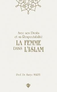 Avec ses Droits et sa Respectabilité La Femme Dans L'Islam