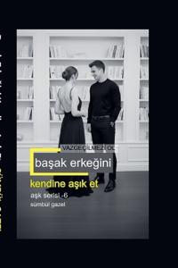 Basak Erkegini Kendine Asik Et Vazgeçilmezi Ol