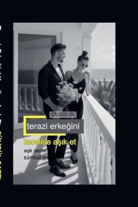 Terazi Erkegini Kendine Asik Et ÇIçegi Ol