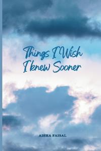 Things I Wish I Knew Sooner