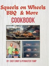Squeels on Wheels BBQ & More Cookbook