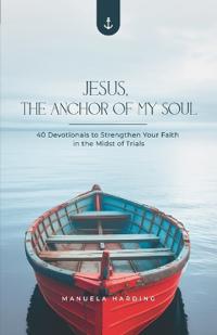 Jesus, the Anchor of My Soul