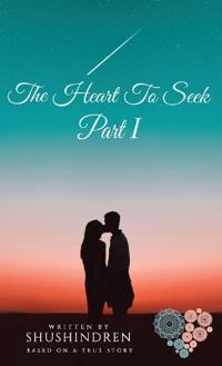The Heart to Seek Part I