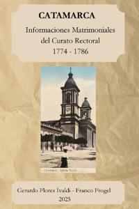 Catamarca Informaciones Matrimoniales del Curato Rectoral 1774 - 1786