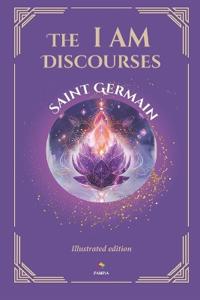 The I AM Discourses - Illustrated and Prefaced Edition