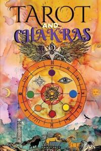 Tarot and Chakras: Release Your Energy and Emotional Blockages, Improve Your Vital Energy and Mood, and Heal Your Emotions with Therapeutic Tarot - Ch