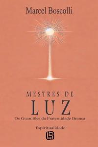 Mestres de Luz - Os Guardiões da Fraternidade Branca