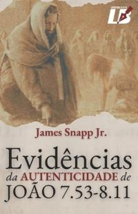 Evidências da Autenticidade de João 7.53-8.11