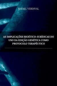 As Implica es Bio tico-jur dicas Do Uso Da Edi o Gen tica