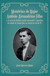 Memórias Do Major Antônio Alexandrino Filho