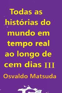 Kirjan kansi "Todas As Histórias Do Mundo Em Tempo Real Ao Longo De Cem D"