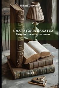 UMA ESTÓRIA DANATUÁ - Vol 02