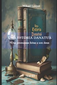UMA ESTÓRIA DANATUÁ - Vol 03