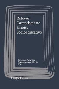 Relevos Garantistas no âmbito Socioeducativo