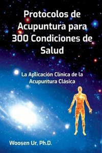 Protocolos De Acupuntura Para 300 Condiciones De Salud