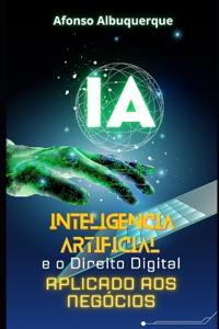 A Inteligência Artificial E O Direito Digital Aplicado Aos Negócios