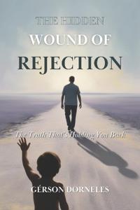 The Hidden Wound of Rejection
