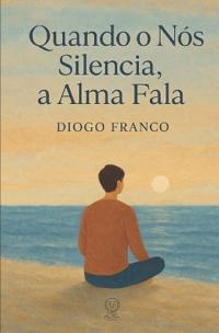 Quando o Nós Silencia, a Alma Fala