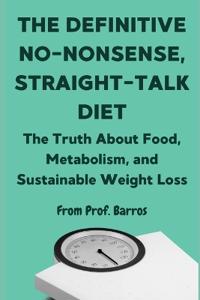 The Definitive No-Nonsense, Straight-Talk Diet