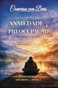 Conversa Com Deus - Volume 1 - Ansiedade E Preocupação