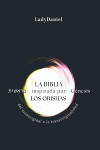 La Biblia Inspirada Por Los Orishas - Génesis ??????