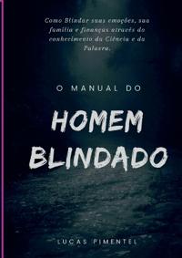 Manual Do Homem Blindado: O Guia Para Fortalecer O Corpo, A