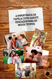 A Import ncia Da Fam lia Como Agente Educador Para Os Novos