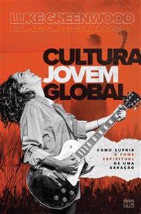 Cultura Jovem Global: Como suprir a fome espiritual de uma geração
