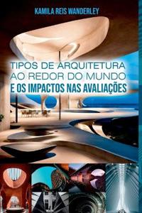 Tipos De Arquitetura Ao Redor Do Mundo E Os Impactos Nas Av