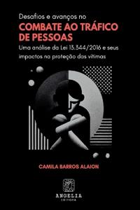 Desafios E Avanços No Combate Ao Tráfico De Pessoas