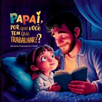 Papai, Por Que Voc Tem Que Trabalhar?