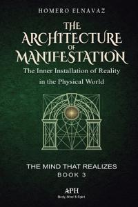 The Architecture of Manifestation