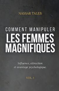 Comment manipuler les femmes magnifiques