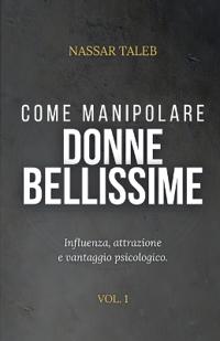 Come manipolare donne bellissime