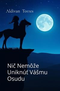 Nic Nemôze Uniknút Vásmu Osudu