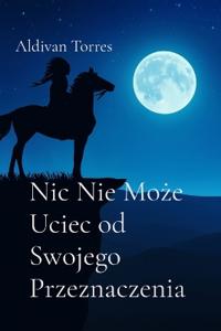 Nic Nie Moze Uciec od Swojego Przeznaczenia