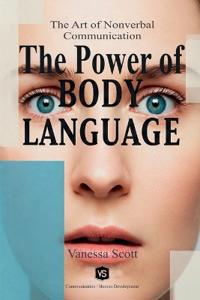 The Power of Body Language - The Art of Nonverbal Communication
