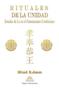 Rituales de la Unidad - Estudio de Li en el Pensamiento Confuciano