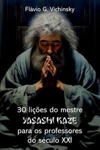 30 Lições Do Mestre Yasashi Kaze Para Os Professores Do Sé