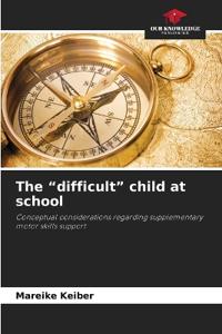 The "difficult" child at school