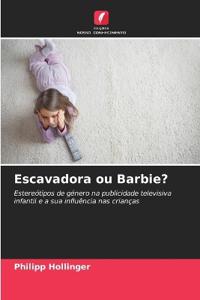 Escavadora ou Barbie?