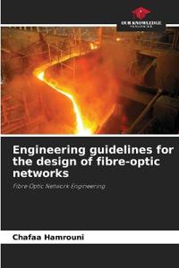 Engineering guidelines for the design of fibre-optic networks