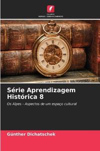Série Aprendizagem Histórica 8