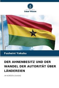Der Ahnenbesitz Und Der Wandel Der Autorität Über Ländereien