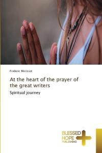 At the heart of the prayer of the great writers