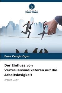 Der Einfluss von Vertrauensindikatoren auf die Arbeitslosigkeit