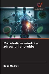 Metabolizm miedzi w zdrowiu i chorobie