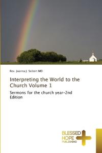 Interpreting the World to the Church Volume 1