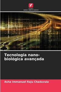 Tecnologia nano-biológica avançada